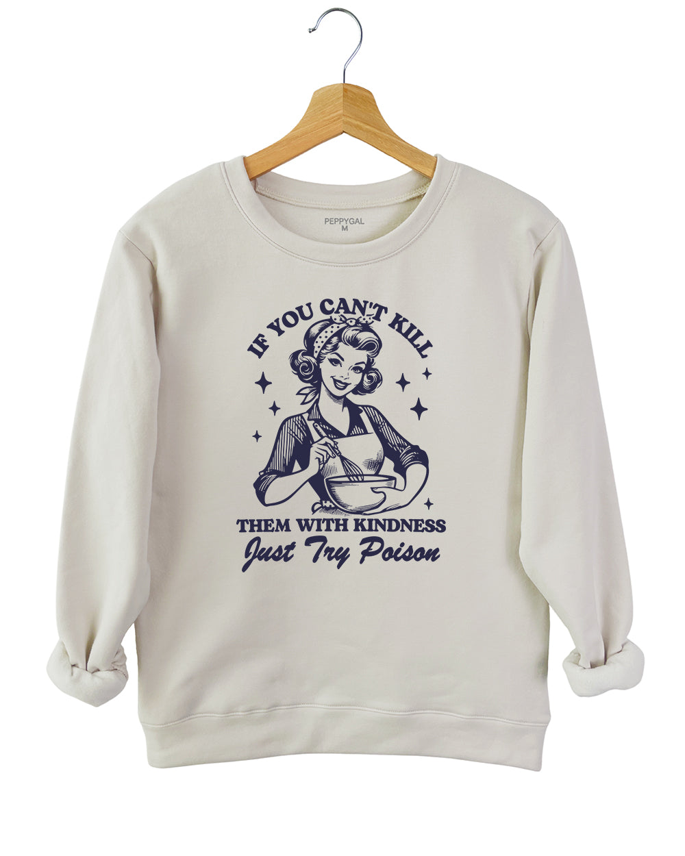If You Can't Kill Them With Kindness Just Try Poison Sweatshirt