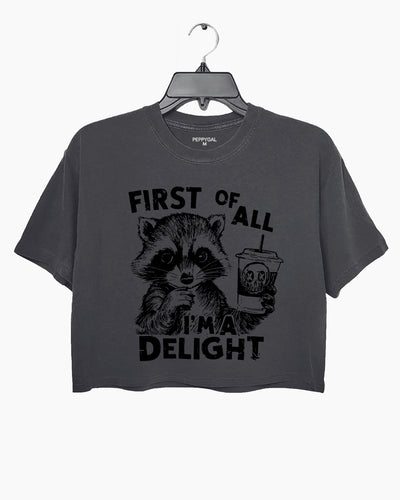 First Of All I'm a Delight Funny Raccoon Crop Top