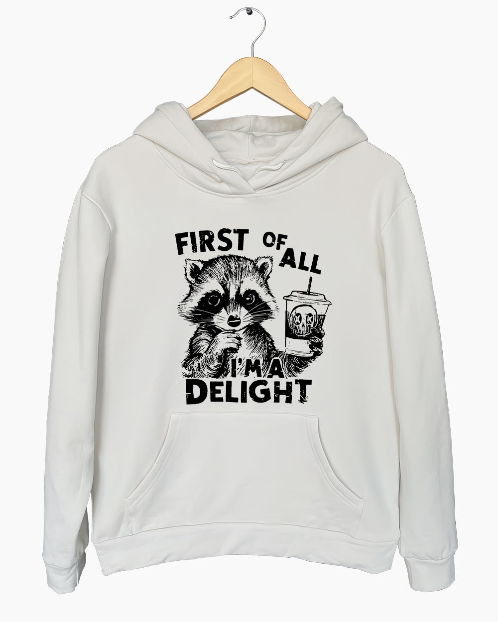 First Of All I'm a Delight Funny Raccoon Hoodie