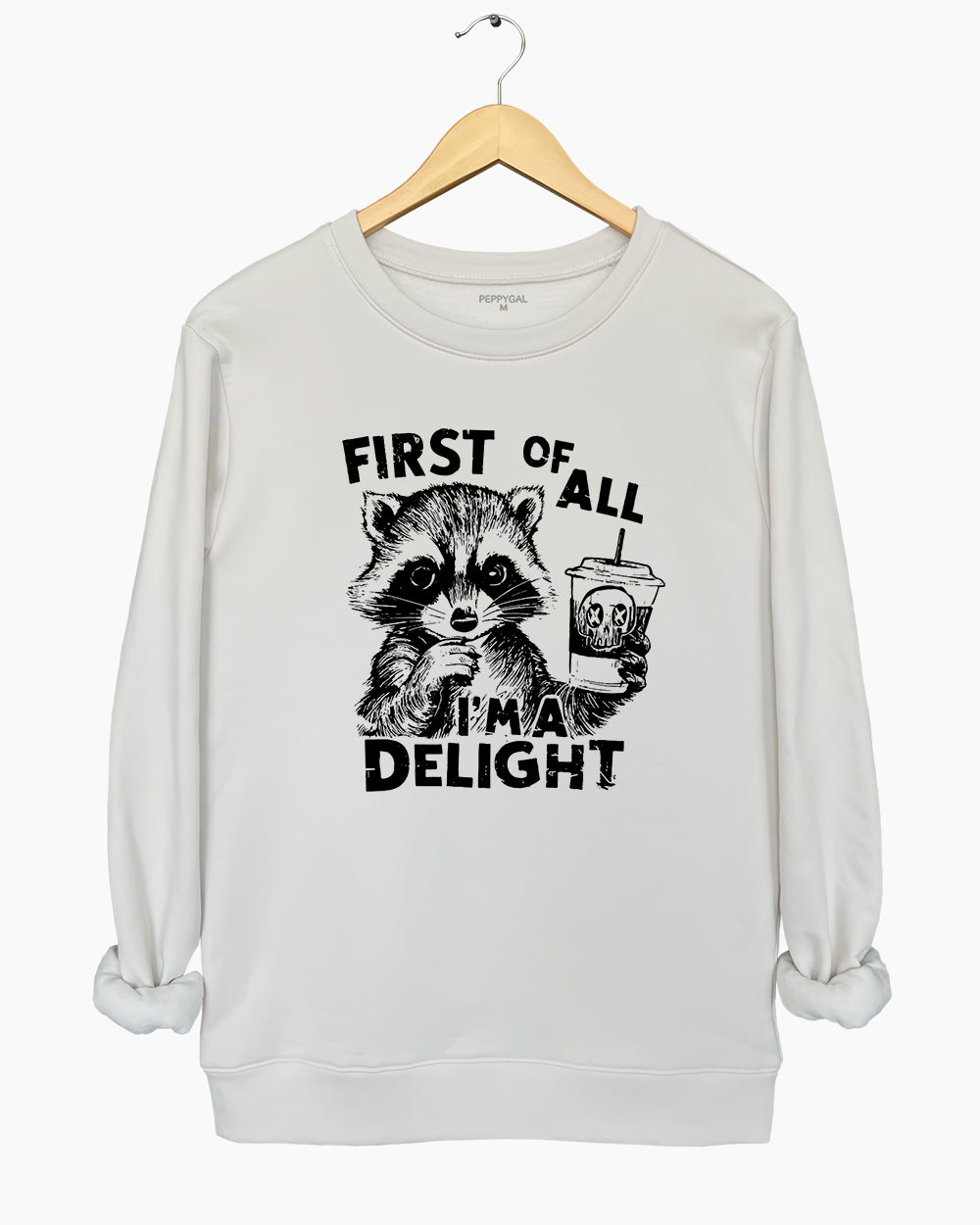 First Of All I'm a Delight Funny Raccoon Sweatshirt