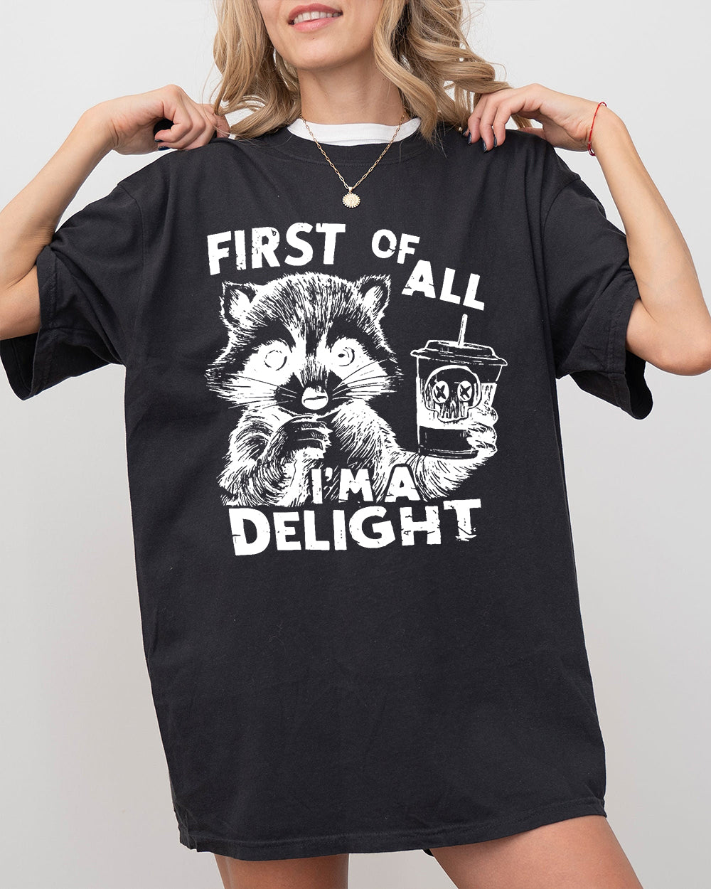 First Of All I'm a Delight Funny Raccoon Tee