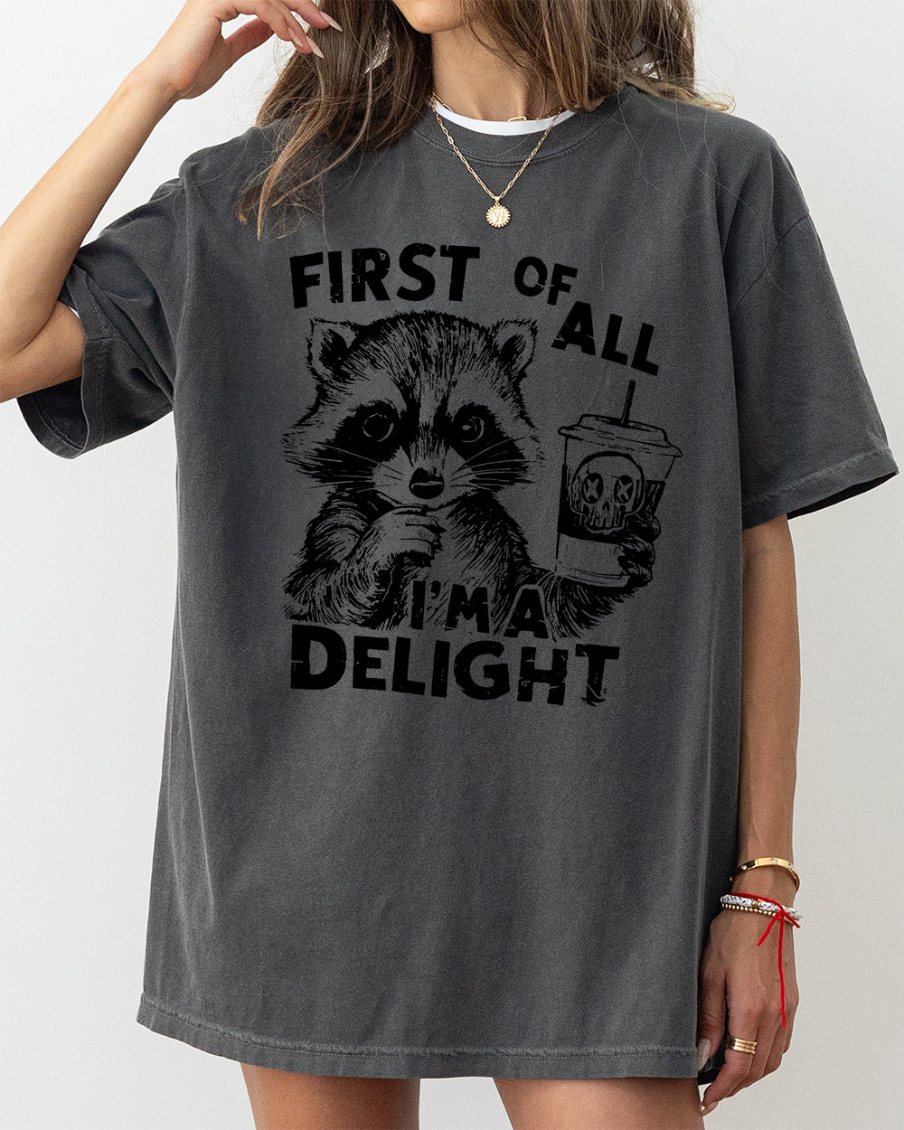 First Of All I'm a Delight Funny Raccoon Tee