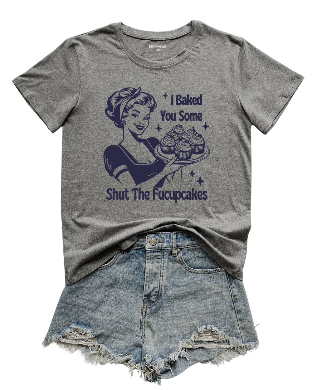 I Baked You Some Shut The Fucupcakes Tee