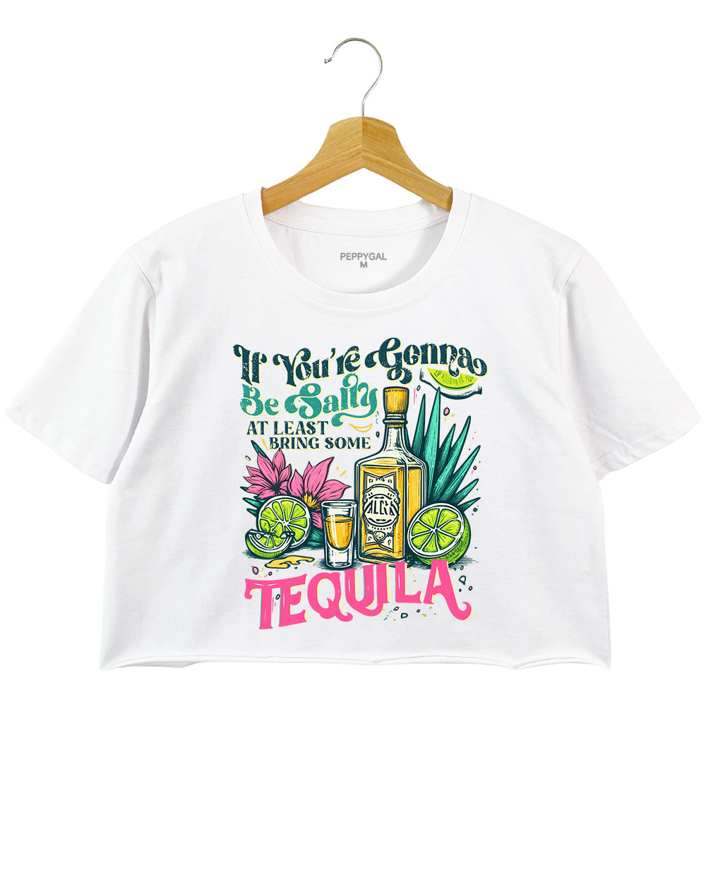 If You're Gonna Be Salty At Least Bring The Tequila Crop Top