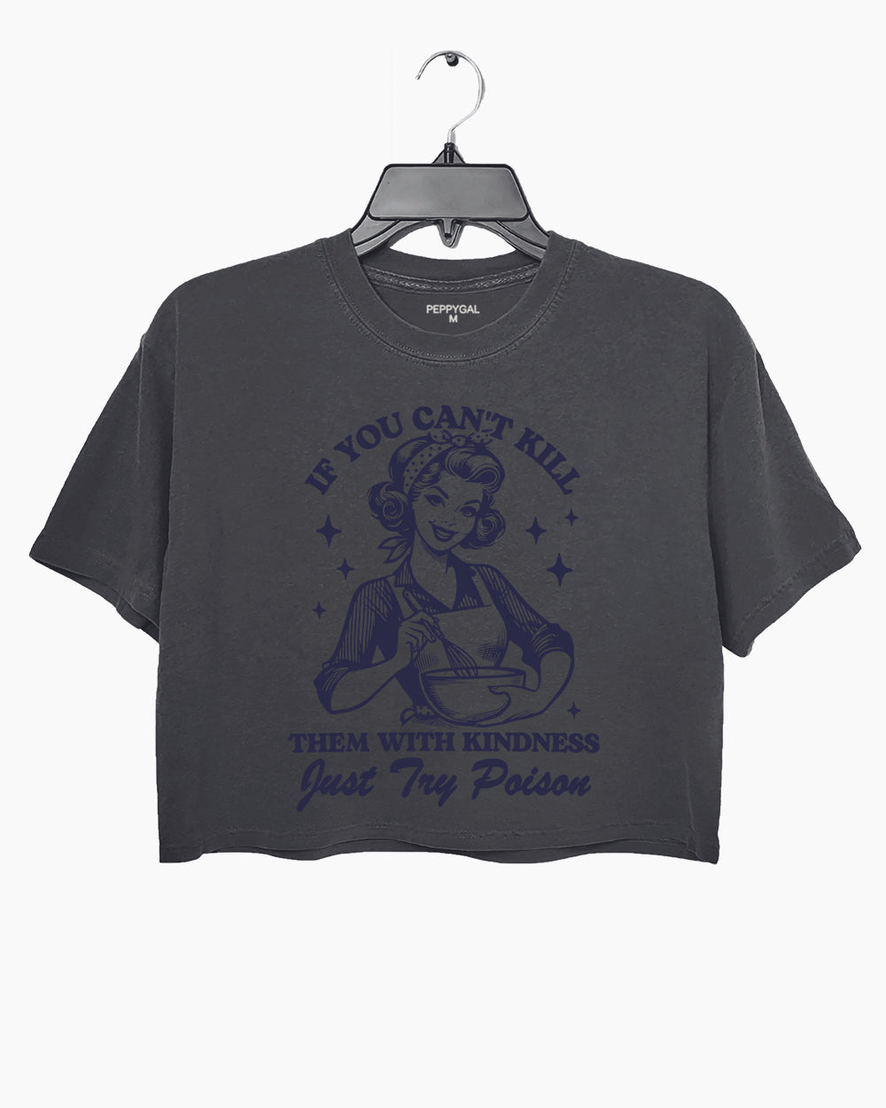 If You Can't Kill Them With Kindness Just Try Poison Crop Top
