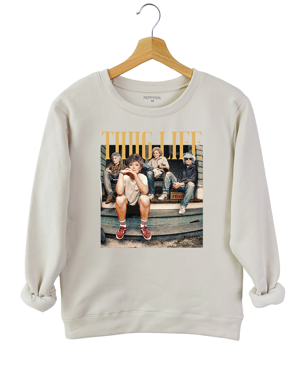 The Golden Girls Thug Life Sweatshirt