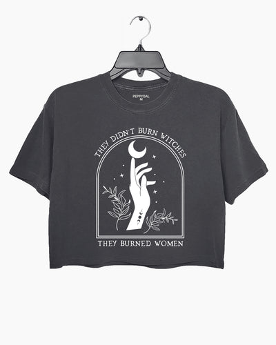 They Didn't Burn Witches They Burned Women Crop Top